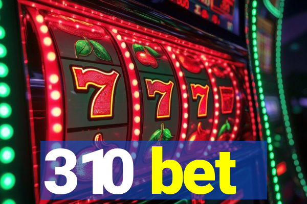 310 bet